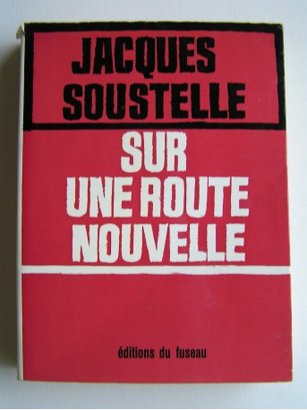 Jacques Soustelle - Sur une route nouvelle