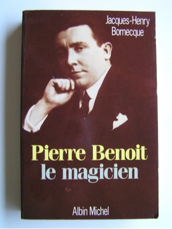Jacques-Henry Bornecque - Pierre Benoit. Le magicien