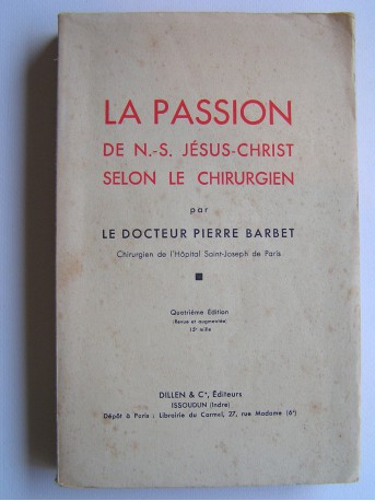 Docteur Pierre Barbet - la Passion de N.S Jésus-Christ selon le chirurgien