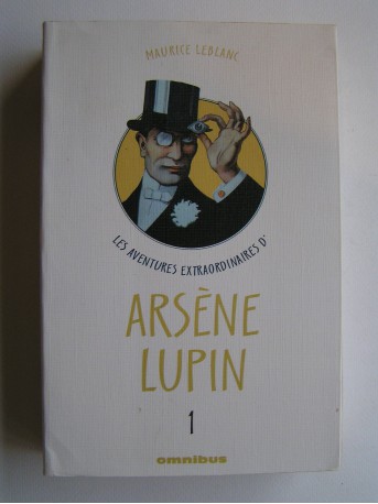 Maurice Leblanc - Les aventures extraordinaires d'Arsène Lupin. Tome 1
