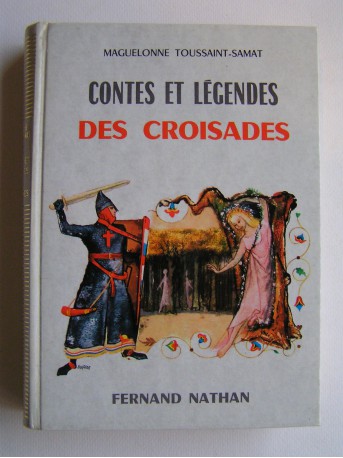 Maguelonne Toussaint-Samat - Contes et légendes des Croisades