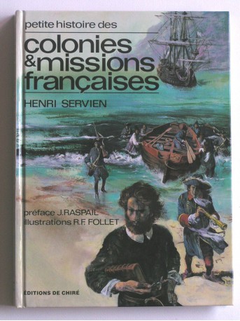Henri Servien - Petite histoire des colonies te missions françaises