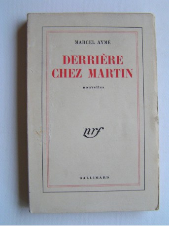 Marcel Aymé - Derrière chez Martin