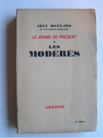 Abel Bonnard - Les modérés. Le drame du présent