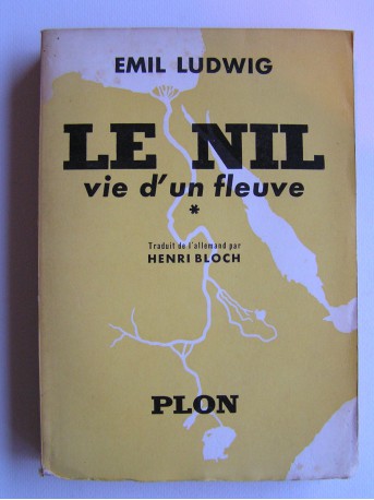 Emil Ludwig - Le Nil. Vie d'un fleuve. Tome 1