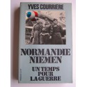 Yves Courrière - Un temps pour la guerre. Normandie-Niémen