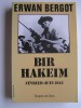 Erwan Bergot - Bir Hakeim. Février - Juin 1942