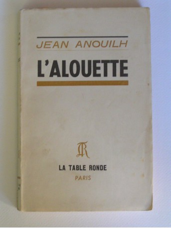 Jean Anouilh - L'Alouette