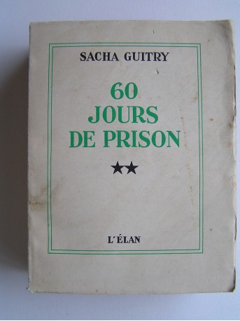 Sacha Guitry - 60 jours de prison