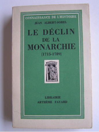 Jean Albert-Sorel - Le déclin de la monarchie. 1715 - 1789