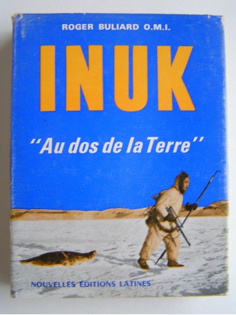 O.M.I. Roger Buliard - Inuk. "Au dos de la terre"