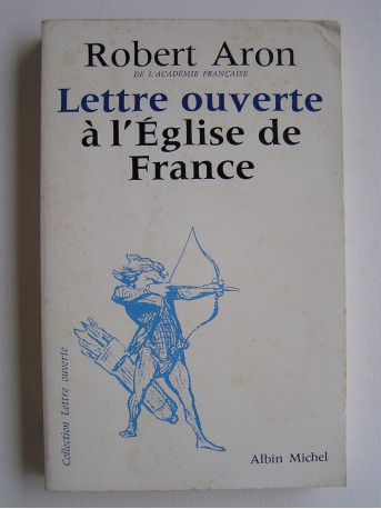 Robert Aron - Lettre ouverte à l'Eglise de France