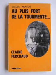 Au plus fort de la tourmente... Claire Ferchaud
