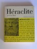 Jean Brun - Héraclite ou le philosophe de l'éternel retour - Héraclite ou le philosophe de l'éternel retour