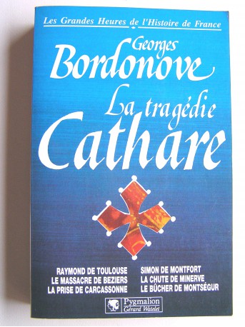 Georges Bordonove - La tragédie Cathare