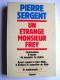 Pierre Sergent - Un étrange monsieur Frey