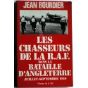 Jean Bourdier - Les chasseurs de la R.A.F. dans la bataille d'Angleterre. Juillet - septembre 1940