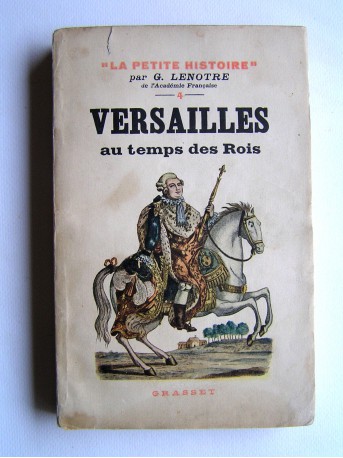 G. Lenotre - Versailles au temps des Rois