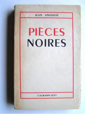 Jean Anouilh - Pièces noires