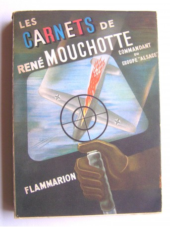 René Mouchotte - Les carnets de René Mouchotte, commandant du Groupe "Alsace"