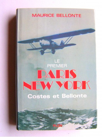 Maurice Bellonte - Le premier Paris - New York. Costes et Bellonte