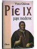 Yves Chiron - Pie IX, pape moderne - Pie IX, pape moderne