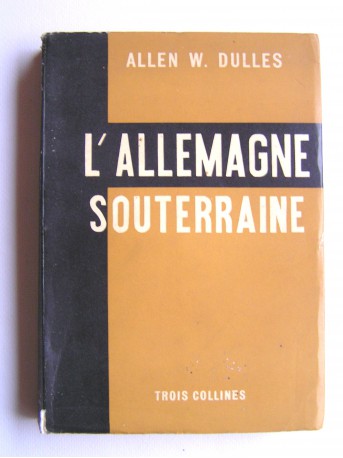 Allen W. Dulles - L'Allemagne souterraine