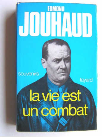 Général Edmond Jouhaud - La vie est un combat. Souvenirs 1924 - 1944