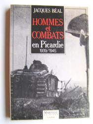 Hommes et combats en Picardie. 1939 - 1945