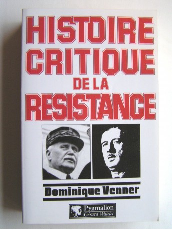 Dominique Venner - Histoire critique de la Résistance