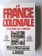 Pierre Montagnon - La France coloniale. La gloire de l'Empire