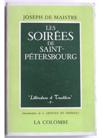 Joseph de Maistre - Les soirées de Saint-Petersbourg ou entretiens sur le gouvernement temporel de la Providence