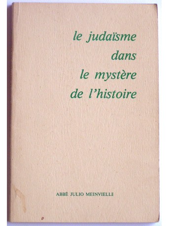 Abbé Jules Meinvielle - Le judaïsme dans le mystère de l'histoire