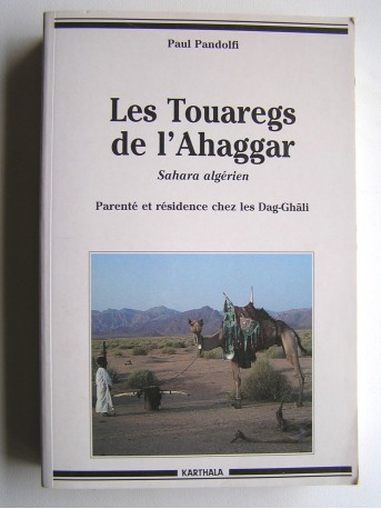 Paul Pandolfi - Les Touaregs de l'Ahaggar. Sahara algérien. Parenté et résidence chez les Dag-Ghâli