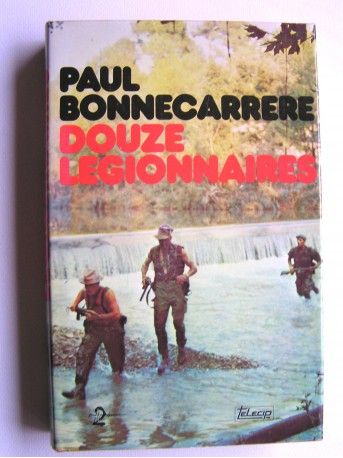 Paul Bonnecarrère - Douze légionnaires