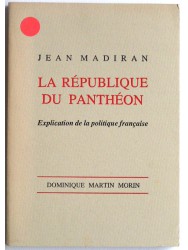 la république du Panthéon. Explication de la politique française