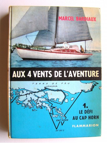 Marcel Bardiaux - Aux 4 vents de l'aventure. Le défi au Cap Horn