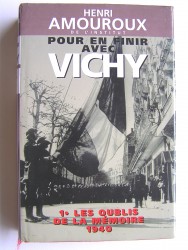Pour en finir avec Vichy. Tome 1. Les oublis de la mémoire, 1940