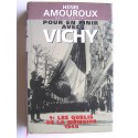 Henri Amouroux - Pour en finir avec Vichy. Tome 1. Les oublis de la mémoire, 1940