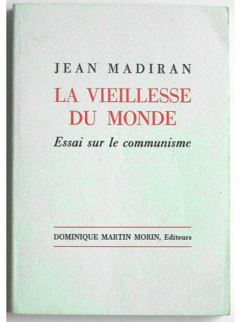 Jean Madiran - La veillesse du monde. Essai sur le communisme