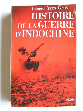 Général Yves Gras - Histoire de la guerre d'Indochine