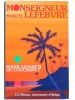 Père Jean-Jacques Marziac - Monseigneur Marcel Lefèbvre. Soleil levant ou soleil couchant? - Monseigneur Marcel Lefèbvre. Soleil levant ou soleil couchant?