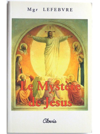 Monseigneur Marcel Lefèbvre - Le mystère de Jésus