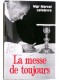 Monseigneur Marcel Lefèbvre - La messe de toujours. "Le trésor caché"