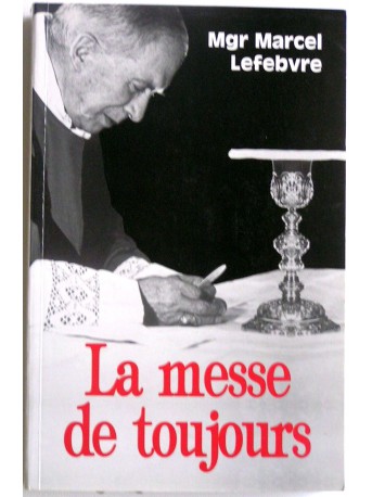 Monseigneur Marcel Lefèbvre - La messe de toujours. "Le trésor caché"