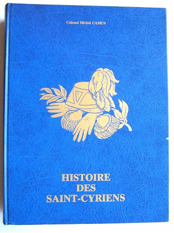 Colonel Michel Camus - Histoire des Saint-Cyriens. 1802 - 1980