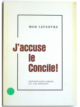 Monseigneur Marcel Lefèbvre - J'accuse le concile!