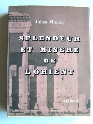 Julian Huxley - Spendeur et misère de l'Orient