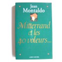 Jean Montaldo - Mitterand et les 40 voleurs...