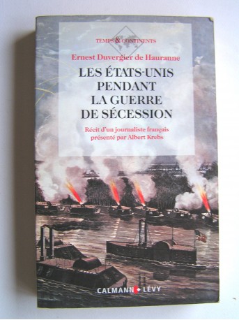 Ernest Duvergier de Hauranne - Les Etats-Unis pendant la Guerre de Sécession. Récit d'un journaliste français